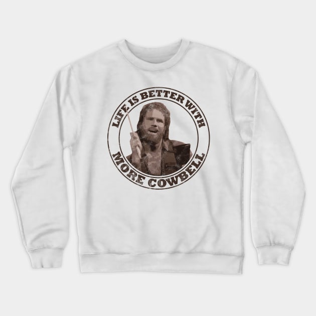 SNL: Life Is Better With More Cowbell Vintage (Dark Brown Print) Crewneck Sweatshirt by albinochicken